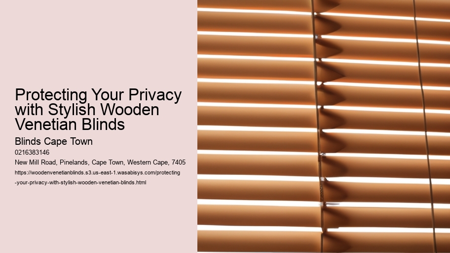 Protecting Your Privacy with Stylish Wooden Venetian Blinds