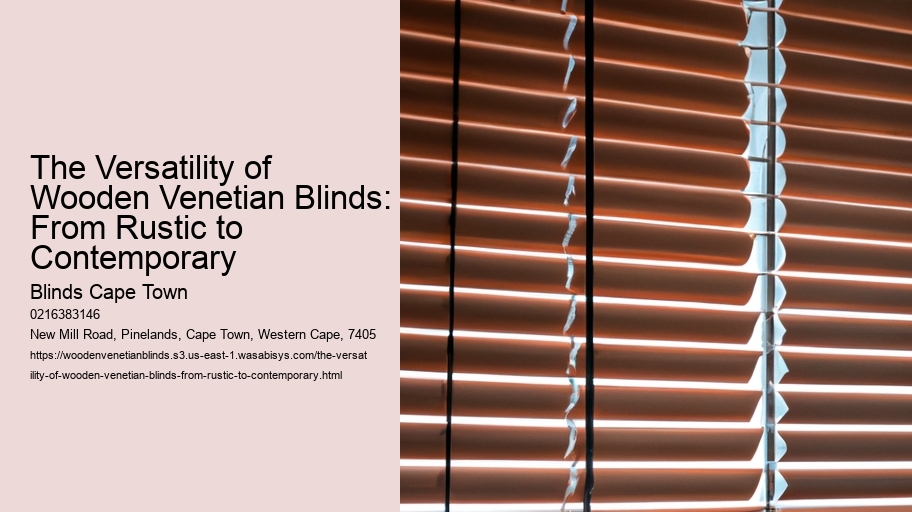 The Versatility of Wooden Venetian Blinds: From Rustic to Contemporary