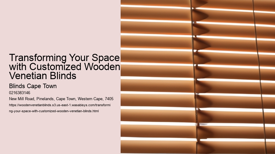 Transforming Your Space with Customized Wooden Venetian Blinds