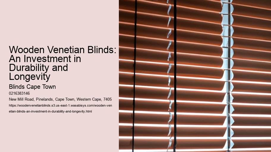 Wooden Venetian Blinds: An Investment in Durability and Longevity